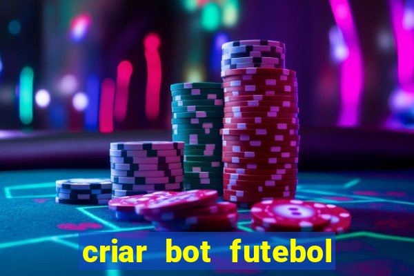 criar bot futebol virtual bet365